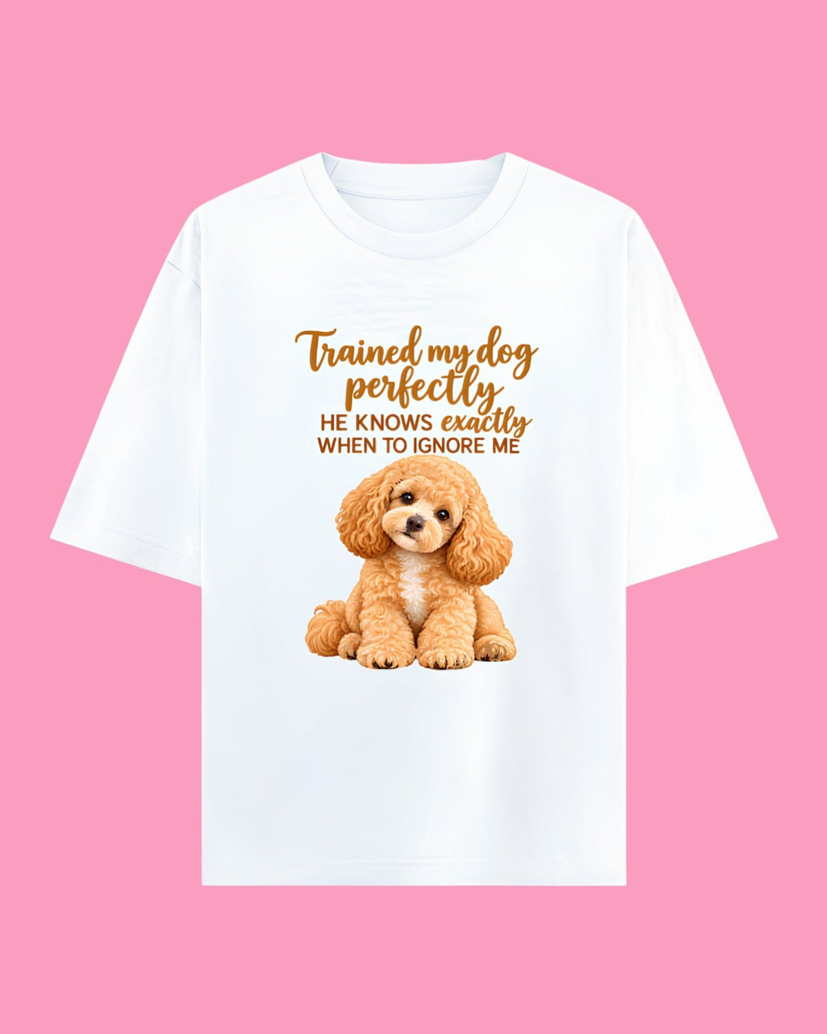 Trained my dog perfectly to ignore me Unisex Oversized Cotton T-Shirt- white
