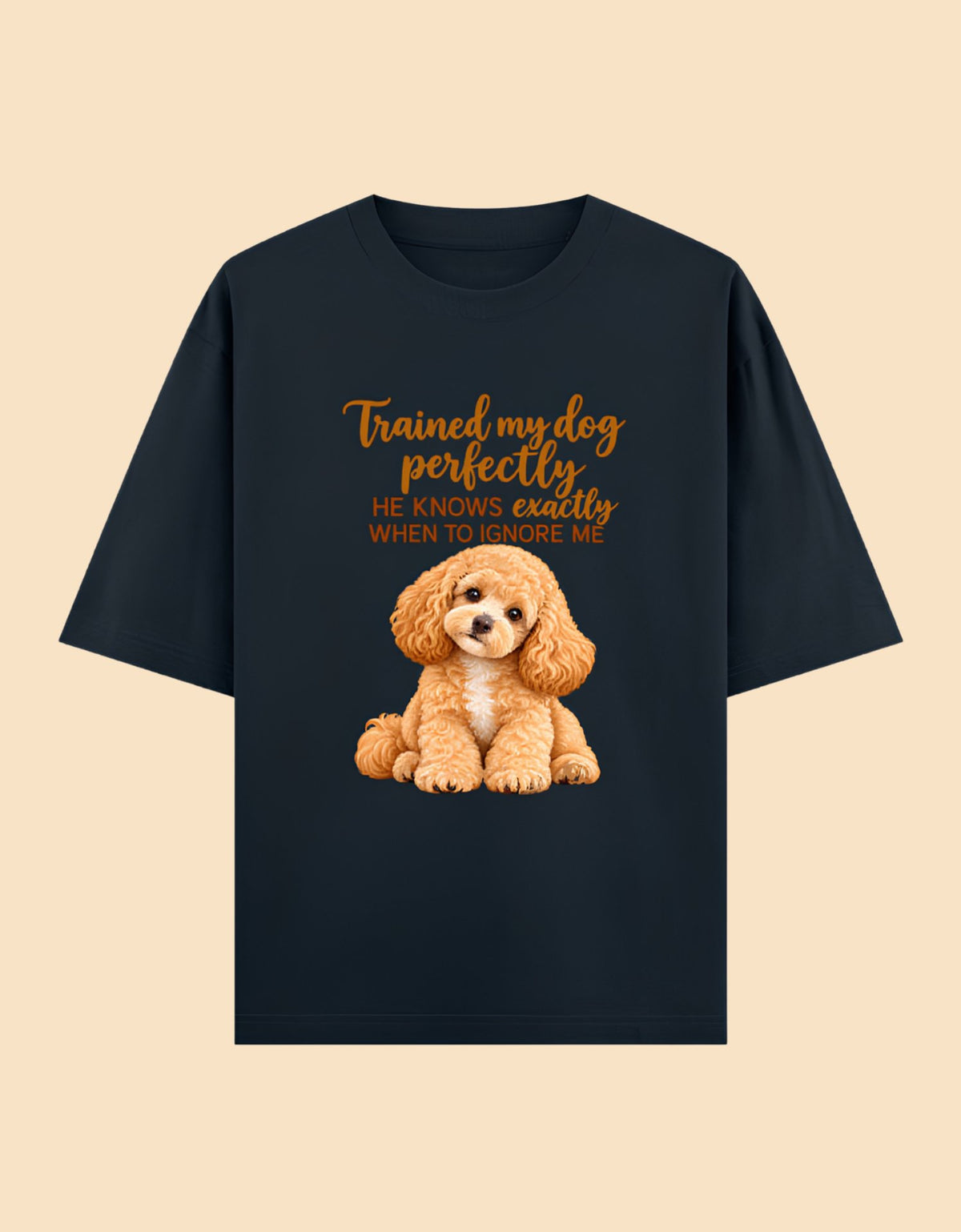 Trained my dog perfectly to ignore me Unisex Oversized Cotton T-Shirt- Navy Blue 