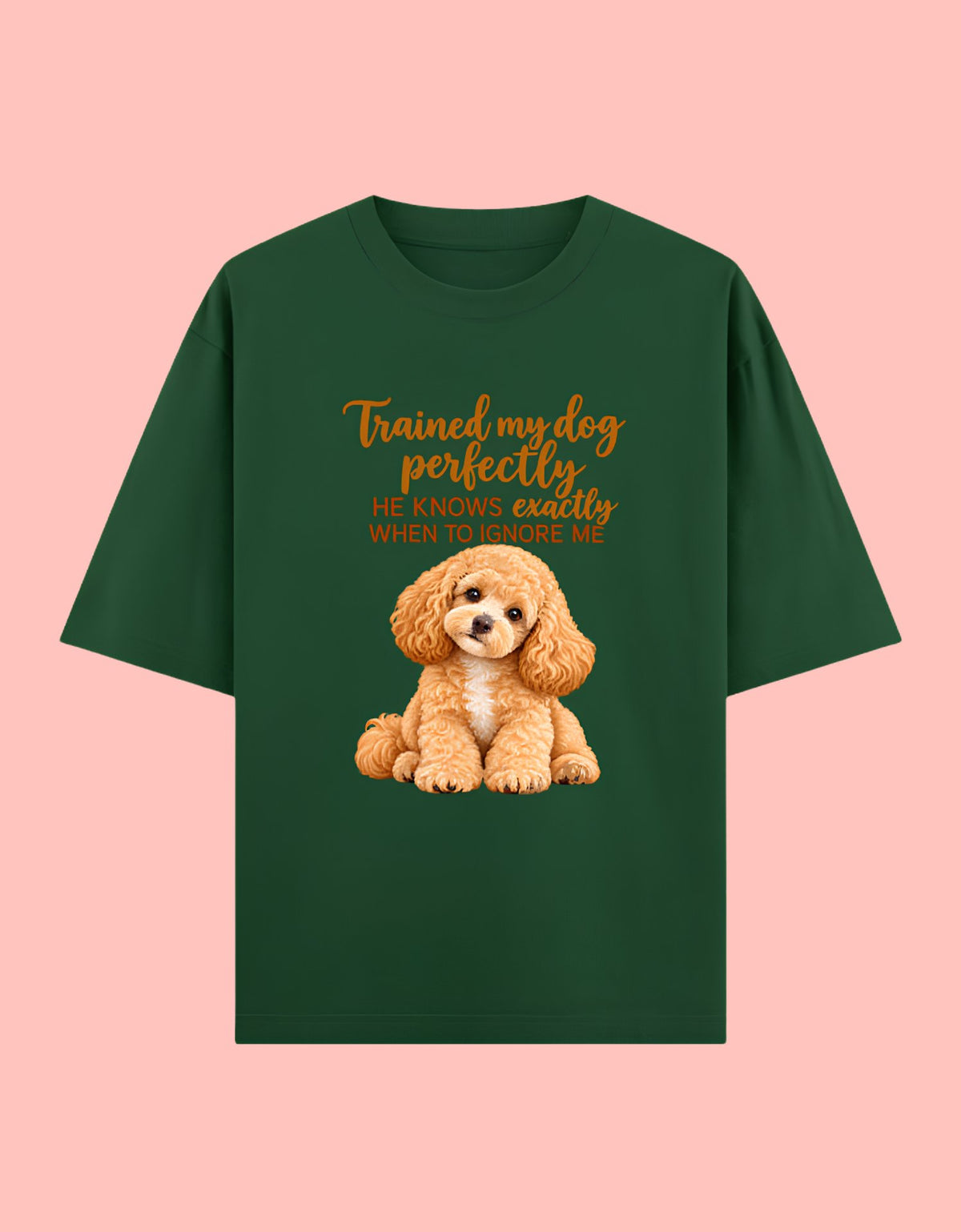Trained my dog perfectly to ignore me Unisex Oversized Cotton T-Shirt- Bottle Green